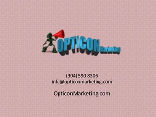(304) 590 8306
info@opticonmarketing.com
OpticonMarketing.com
 