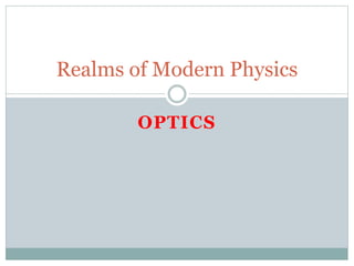 OPTICS
Realms of Modern Physics
 