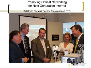 Promoting Optical Networking
   for Next Generation Internet
BellSouth Network Service President and CTO
 