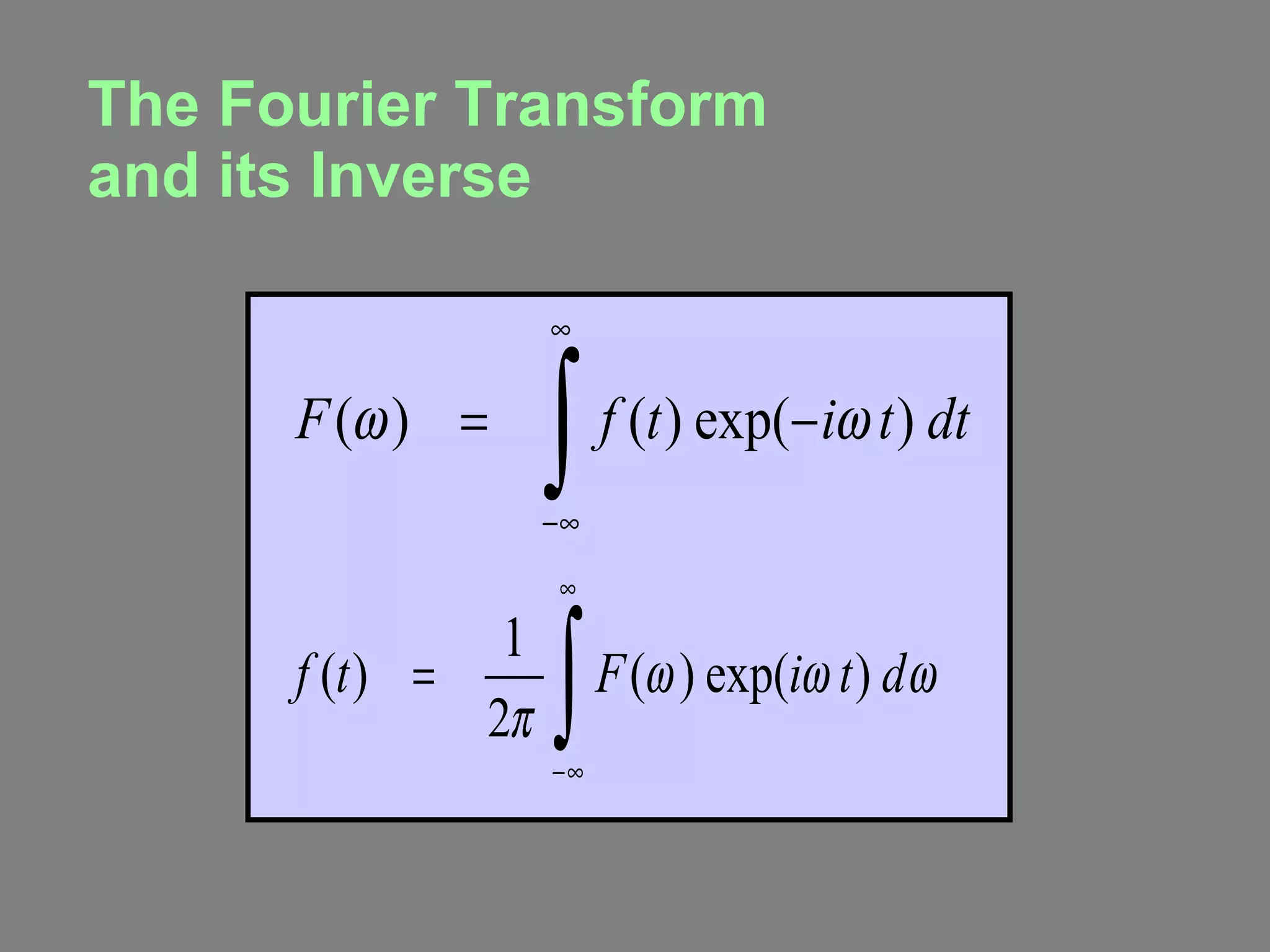 The Fourier Transform and its Inverse 