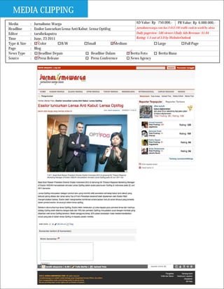 MEDIA CLIPPING
Media         :   Jurnalisme Warga                                              AD Value: Rp 750.000,-          PR Value: Rp 6.000.000,-
Headline      :   Essilor Luncurkan Lensa Anti Kabut: Lensa Optifog             jurnalismewarga.com has 2.012.192 traffic rank in world by alexa

Editor        :   tarsihekaputra                                                Daily pageview: 546 viewer I Daily Ads Revenue: $1.64
Time          :   June, 23 2011                                                 Rating: 1.5 out of 5.0 by WebsiteOutlook
Type & Size   :      Color         B/W              Small            Medium                      Large                Full Page
Page          :   Blog
News Type     :      Headline Depan                    Headline Dalam       Berita Foto           Berita Biasa
Source        :      Press Release                     Press Conference     News Agency
 