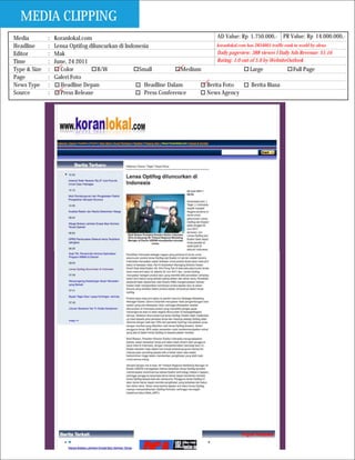 MEDIA CLIPPING
Media         :   Koranlokal.com                                               AD Value: Rp 1.750.000,- PR Value: Rp 14.000.000,-
Headline      :   Lensa Optifog diluncurkan di Indonesia                       koranlokal.com has 2834665 traffic rank in world by alexa
Editor        :   Mak                                                          Daily pageview: 388 viewer I Daily Ads Revenue: $1.16
Time          :   June, 24 2011                                                Rating: 1.0 out of 5.0 by WebsiteOutlook
Type & Size   :     Color           B/W             Small           Medium                     Large                  Full Page
Page          :   Galeri Foto
News Type     :     Headline Depan                    Headline Dalam       Berita Foto          Berita Biasa
Source        :     Press Release                     Press Conference     News Agency
 