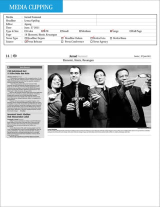 MEDIA CLIPPING
Media         :   Jurnal Nasional
Headline      :   Lensa Optifog
Editor        :   Agung
Time          :   June, 27 2011
Type & Size   :      Color         B/W           Small          Medium                 Large          Full Page
Page          :   14 Ekonomi, Bisnis, Keuangan
News Type     :      Headline Depan                Headline Dalam        Berita Foto   Berita Biasa
Source        :      Press Release                 Press Conference      News Agency
 