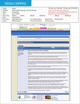 MEDIA CLIPPING
Media         :   Kaskus                                                          AD Value: Rp 17.000.000,- PR Value: Rp 136.000.000,-
Headline      :   Essilor siap kuasai pangsa pasar di Indonesia                   kaskus.us has 238 traffic rank in world by alexa
Editor        :   bisnisjateng                                                   Daily pageview: 4.621.848 I Daily Ads Revenue: $13867.78
Time          :   June, 28 2011                                                  Rating: 4.5 out of 5.0 by WebsiteOutlook
Type & Size   :      Color           B/W               Small           Medium                      Large                    Full Page
Page          :   Jateng Terkini
News Type     :      Headline Depan                      Headline Dalam       Berita Foto           Berita Biasa
Source        :      Press Release                       Press Conference     News Agency
 