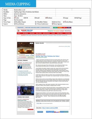 MEDIA CLIPPING
Media         :   Radaronline.co.id
Headline      :   Optifog Agar Mata Terbebas dari Kabut
Editor        :   iprnews-matanews
Time          :   June, 30 2011
Type & Size   :      Color          B/W            Small           Medium               Large          Full Page
Page          :   Hot Economic
News Type     :      Headline Depan                  Headline Dalam       Berita Foto   Berita Biasa
Source        :      Press Release                   Press Conference     News Agency
 