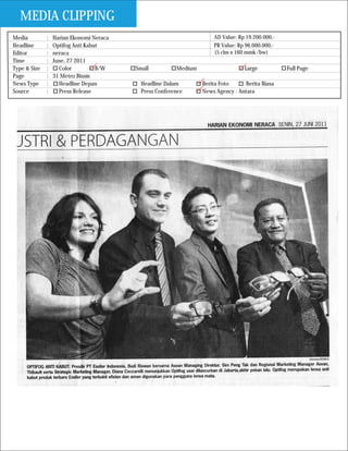 MEDIA CLIPPING
Media         :   Harian Ekonomi Neraca                               AD Value: Rp 19.200.000,-
Headline      :   Optifog Anti Kabut                                  PR Value: Rp 96.000.000,-
Editor        :   neraca                                              (5 clm x 160 mmk /bw)
Time          :   June, 27 2011
Type & Size   :     Color          B/W    Small          Medium                   Large           Full Page
Page          :   31 Metro Bisnis
News Type     :     Headline Depan          Headline Dalam        Berita Foto     Berita Biasa
Source        :     Press Release           Press Conference      News Agency - Antara
 