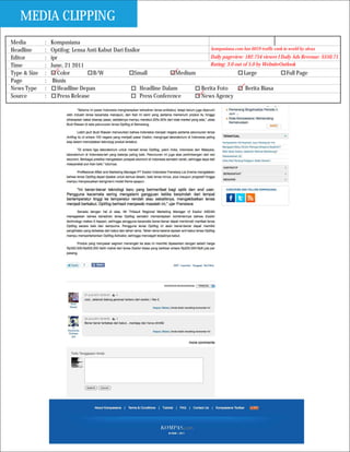 MEDIA CLIPPING
Media         :   Kompasiana
Headline      :   Optifog: Lensa Anti Kabut Dari Essilor                         kompasiana.com has 6019 traffic rank in world by alexa

Editor        :   ipr                                                            Daily pageview: 182.754 viewer I Daily Ads Revenue: $550.71
Time          :   June, 21 2011                                                  Rating: 3.0 out of 5.0 by WebsiteOutlook
Type & Size   :      Color         B/W                Small           Medium                     Large                  Full Page
Page          :    Bisnis
News Type     :      Headline Depan                     Headline Dalam       Berita Foto          Berita Biasa
Source        :      Press Release                      Press Conference     News Agency
 