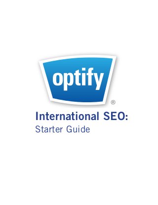 ®
Marketing in Real Time
  International SEO:
  Starter Guide
 