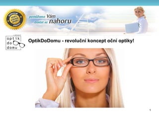 OptikDoDomu - revoluční koncept oční optiky!  1 