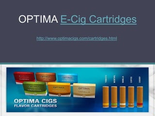 OPTIMA E-Cig Cartridges
   http://www.optimacigs.com/cartridges.html
 