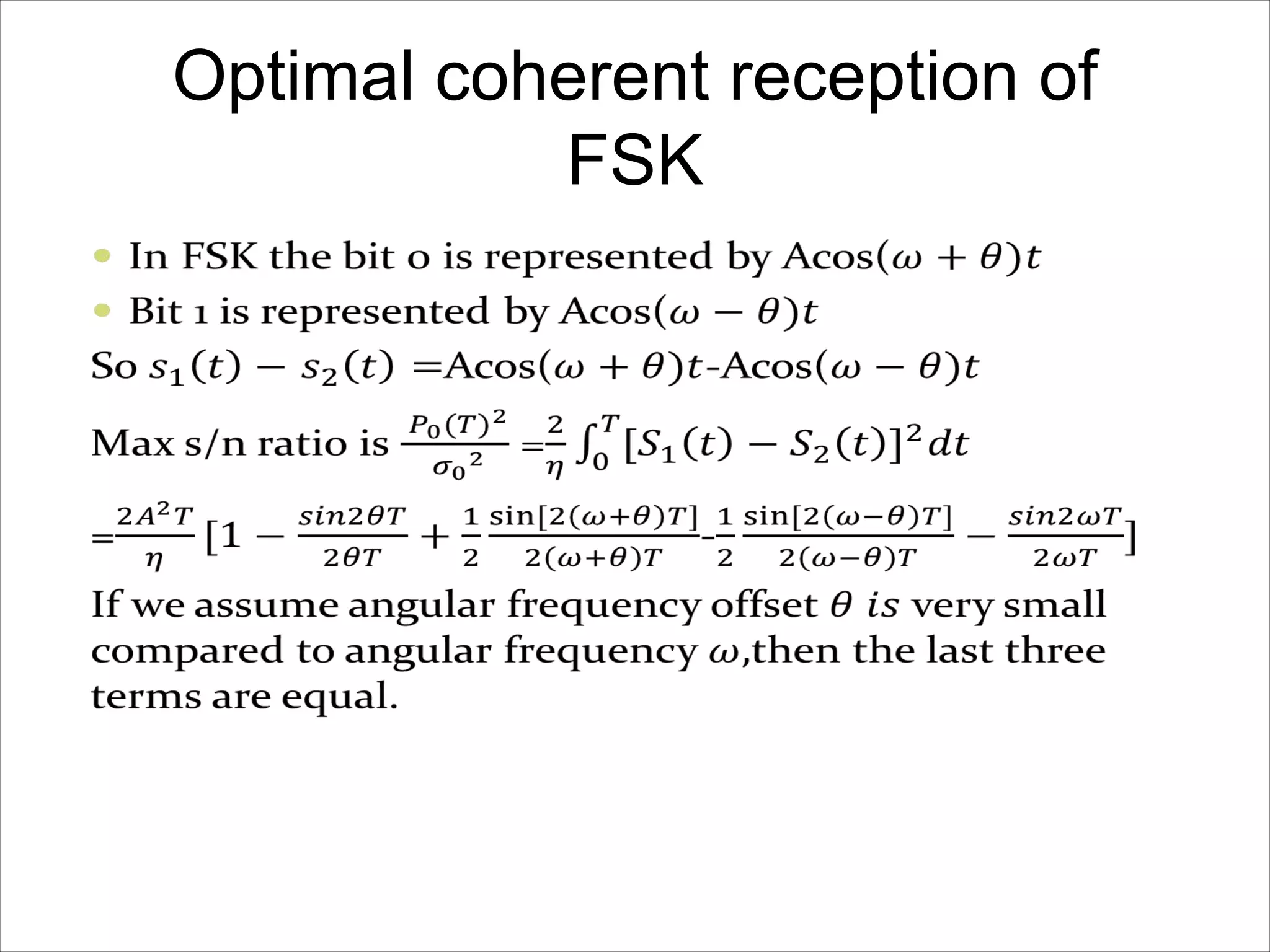 Optimal coherent reception of
FSK