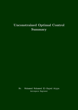 Unconstrained Optimal Control
Summary
Mr. Mohamed Mohamed El-Sayed Atyya
Aerospace Engineer
 