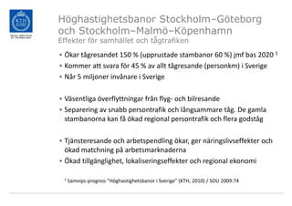 Höghastighetsbanor Stockholm–Göteborg
och Stockholm–Malmö–Köpenhamn
Effekter för samhället och tågtrafiken

• Ökar tågresa...