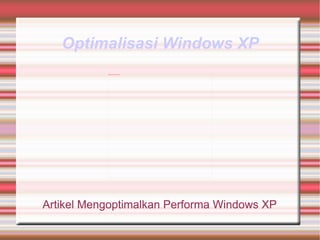 Optimalisasi Windows XP Artikel Mengoptimalkan Performa Windows XP 