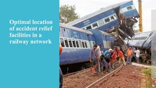 Optimal location
of accident relief
facilities in a
railway network
 