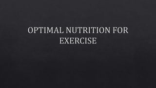 Optimal Nutrition for Exercise