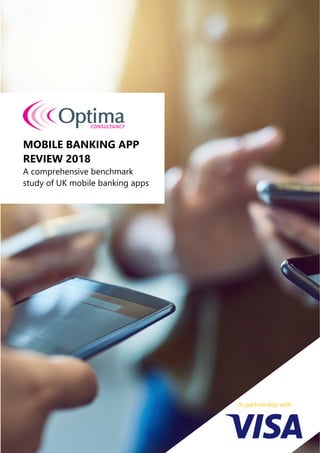 MOBILE BANKING APP
REVIEW 2018
A comprehensive benchmark
study of UK mobile banking apps
In partnership with
 