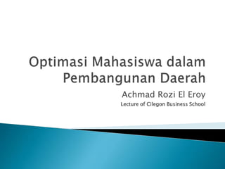 Achmad Rozi El Eroy
Lecture of Cilegon Business School
 