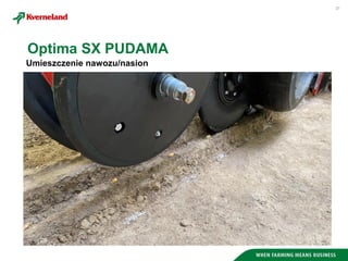 27
Optima SX PUDAMA
Umieszczenie nawozu/nasion
 