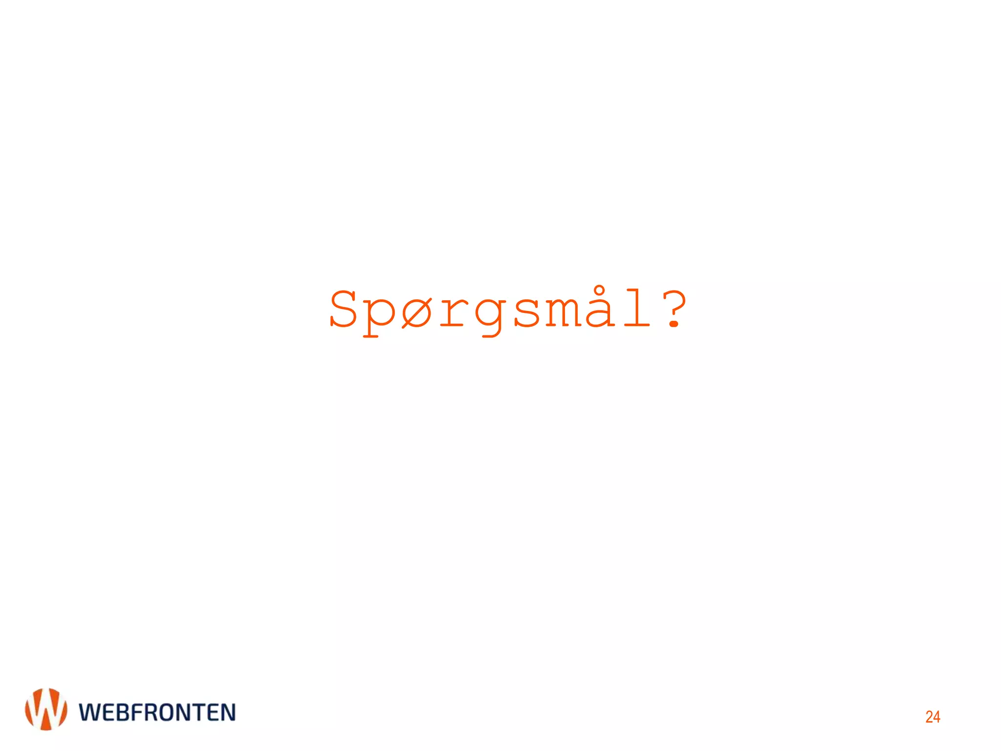 Spørgsmål?
24
 
