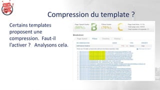 Compression du template ?
Certains templates
proposent une
compression. Faut-il
l’activer ? Analysons cela.
 