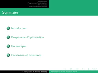 Introduction
Programme d’optimisation
Un exemple
Conclusion et extensions
Sommaire
1 Introduction
2 Programme d’optimisati...
