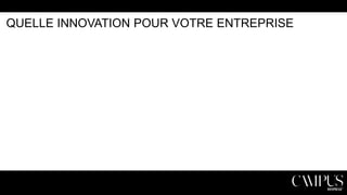 QUELLE INNOVATION POUR VOTRE ENTREPRISE

 