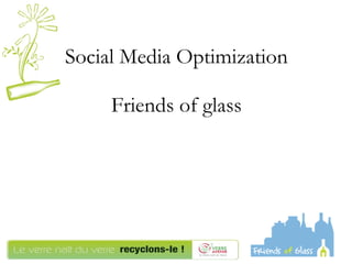 Social Media Optimization Friends of glass 
