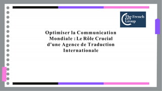 Optimiser la Communication
Mondiale : Le Rôle Crucial
d'une Agence de Traduction
Internationale
 