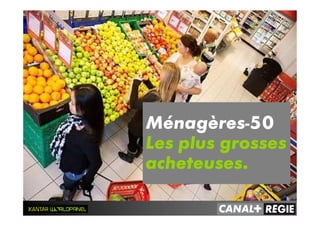 Ménagères-50
Les plus grosses
acheteuses.
 