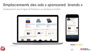 Emplacements des ads « sponsored brands »
Emplacement sous la ligne de flottaison sur desktop et mobile
28
 