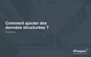 Comment ajouter des
données structurées ?
 