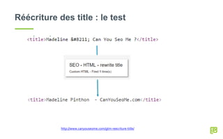 Réécriture des title : le test
http://www.canyouseome.com/gtm-reecriture-title/
 