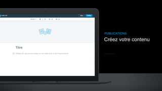 Créez votre contenu
PUBLICATIONS
 