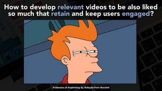 #videoseo at #optimisey by @aleyda from @orainti
How to develop relevant videos to be also liked
so much that retain and keep users engaged?
 