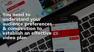 #videoseo at #optimisey by @aleyda from @orainti#videoseo at #optimisey by @aleyda from @orainti
You need to
understand your
audience preferences
& competition to
establish an effective
video plan
 