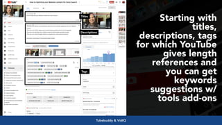 #videoseo at #optimisey by @aleyda from @orainti
Starting with
titles,
descriptions, tags
for which YouTube
gives length
references and
you can get
keywords
suggestions w/
tools add-ons
Tubebuddy & VidIQ
Titles
Descriptions
Tags
 