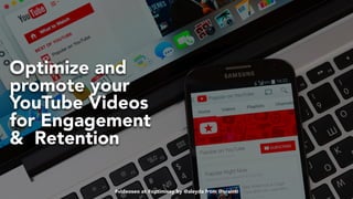 #videoseo at #optimisey by @aleyda from @orainti#videoseo at #optimisey by @aleyda from @orainti
Optimize and
promote your
YouTube Videos
for Engagement
& Retention
 