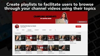 #videoseo at #optimisey by @aleyda from @orainti
Create playlists to facilitate users to browse
through your channel videos using their topics
 