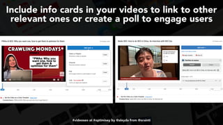 #videoseo at #optimisey by @aleyda from @orainti
Include info cards in your videos to link to other
relevant ones or create a poll to engage users
 