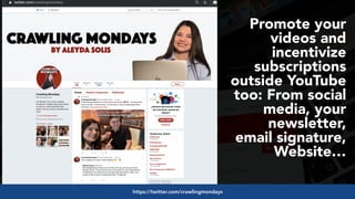 #videoseo at #optimisey by @aleyda from @orainti
Promote your
videos and
incentivize
subscriptions
outside YouTube
too: From social
media, your
newsletter,
email signature,
Website…
https://twitter.com/crawlingmondays
 