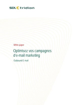 White paper

Optimisez vos campagnes
d’e-mail marketing
Outbound E-mail
 