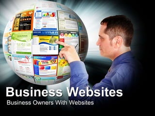 Business Websites
Business Owners With Websites
 
