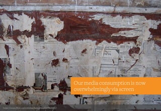 https://www.flickr.com/photos/bobushka/637560691
Our media consumption is now
overwhelmingly via screen
 