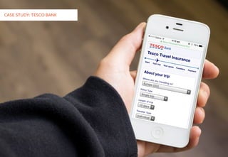 CASE STUDY: TESCO BANK
 