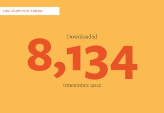 CASE STUDY: PERTH ARENA
8,134
Downloaded
times since 2012
 