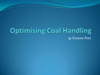 Optimising Coal Handling @ Ennore Port 
