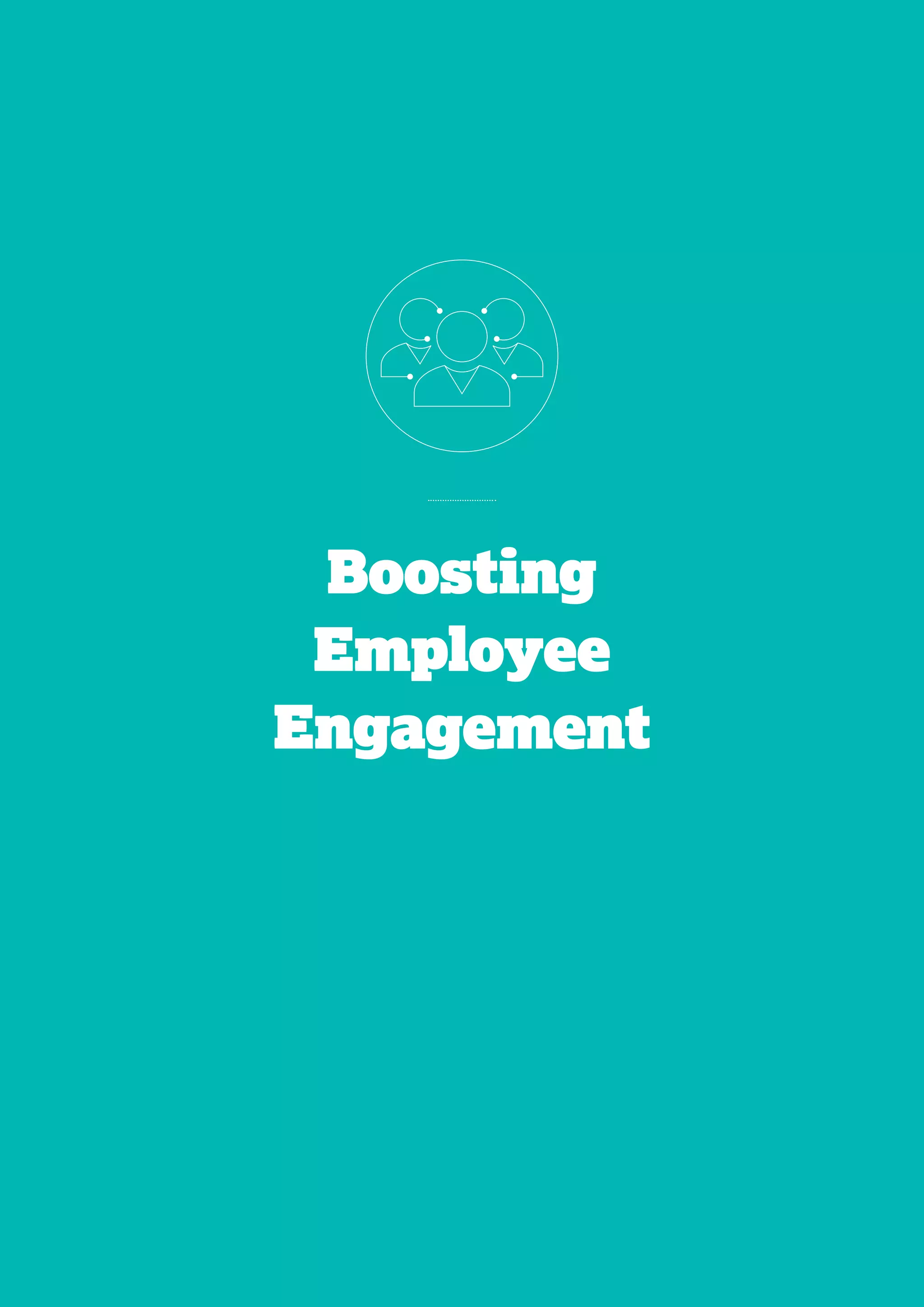 Boosting
Employee
Engagement
 
