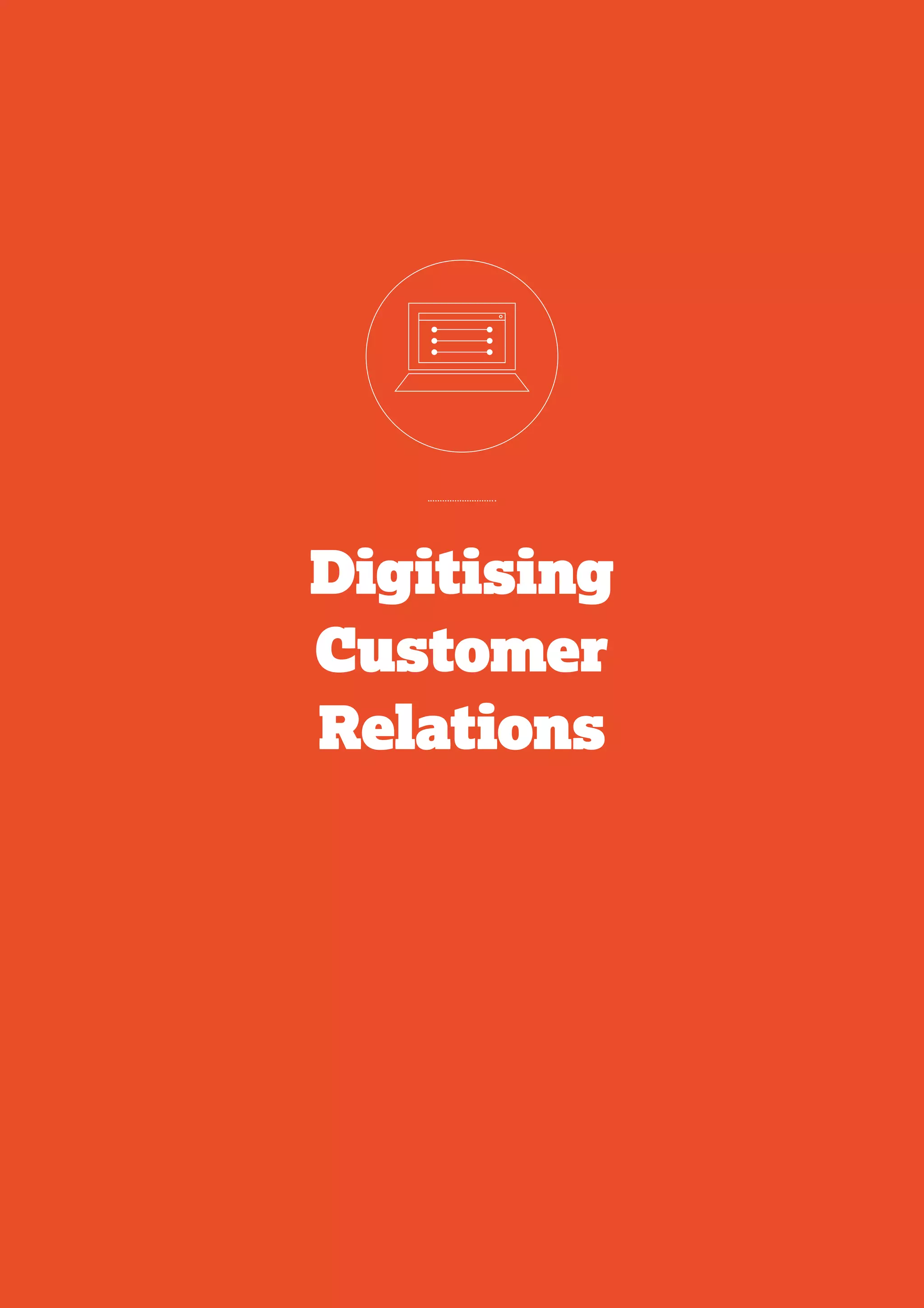 Digitising
Customer
Relations
 