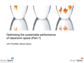 John Pryzibilla, Mosaic Space Optimising   the sustainable performance  of classroom space (Part 1) 